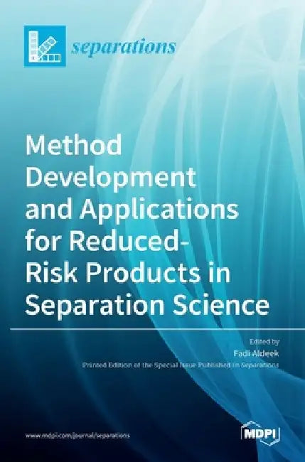 Method Development and Applications for Reduced-Risk Products in Separation Science by Fadi Aldeek