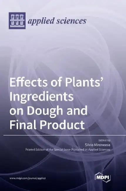 Effects of Plants' Ingredients on Dough and Final Product by Silvia Mironeasa