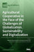 Agricultural Cooperative in the Face of the Challenges of Globalization, Sustainability and Digitalization by Adoración Mozas Moral