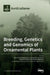 Breeding, Genetics and Genomics of Ornamental Plants by Johan Van Huylenbroeck