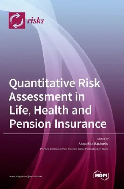 Quantitative Risk Assessment in Life, Health and Pension Insurance by Anna Rita Bacinello