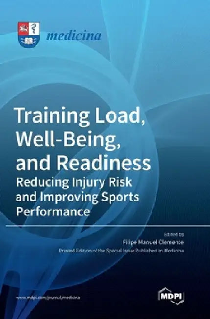 Training Load, Well-Being, and Readiness: Reducing Injury Risk and Improving Sports Performance by Filipe Manuel Clemente