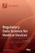 Regulatory Data Science for Medical Devices by Jeroen Bergmann