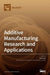 Additive Manufacturing Research and Applications by Atila Ertas