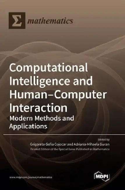 Computational Intelligence and Human-Computer Interaction: Modern Methods and Applications by Grigoreta-Sofia Cojocar