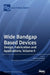 Wide Bandgap Based Devices: Design, Fabrication and Applications, Volume II by Giovanni Verzellesi