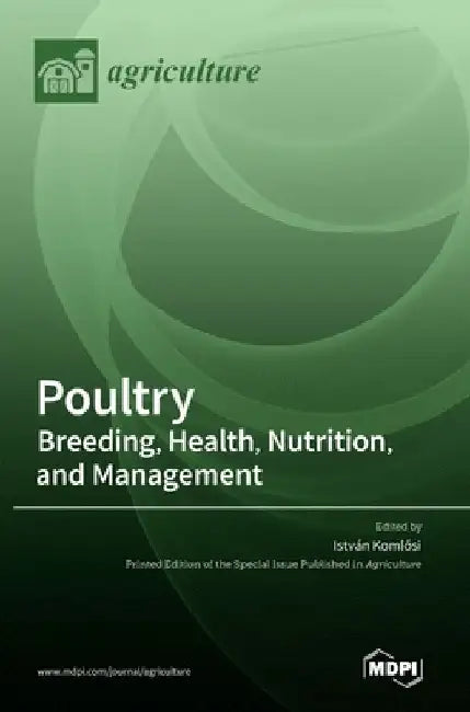 Poultry: Breeding, Health, Nutrition, and Management by Istvan Komlosi