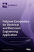 Polymer Composites for Electrical and Electronic Engineering Application by Shaojian He