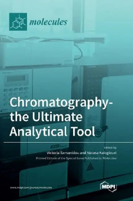 Chromatography-the Ultimate Analytical Tool by Victoria Samanidou