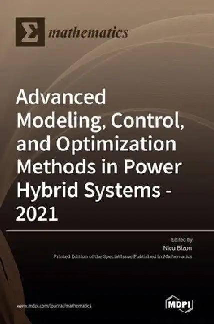 Advanced Modeling, Control, and Optimization Methods in Power Hybrid Systems - 2021 by Nicu Bizon