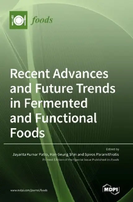 Recent Advances and Future Trends in Fermented and Functional Foods by Jayanta Kumar Patra