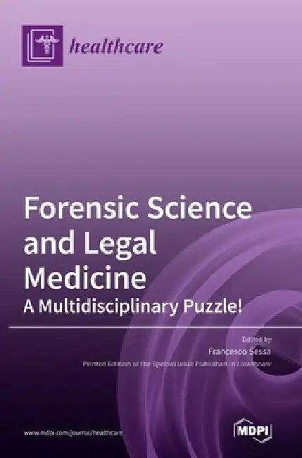 Forensic Science and Legal Medicine: A Multidisciplinary Puzzle! by Francesco Sessa