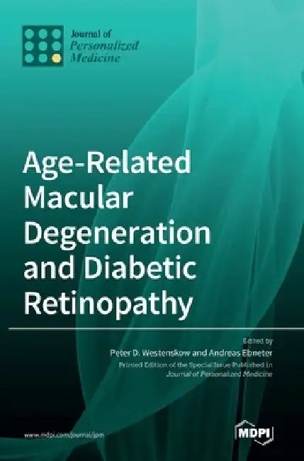 Age-Related Macular Degeneration and Diabetic Retinopathy by Peter D. Westenskow