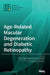 Age-Related Macular Degeneration and Diabetic Retinopathy by Peter D. Westenskow