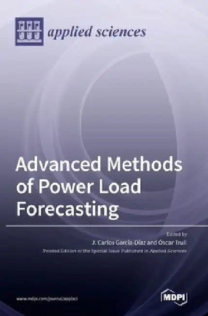 Advanced Methods of Power Load Forecasting by J. Carlos García-Díaz
