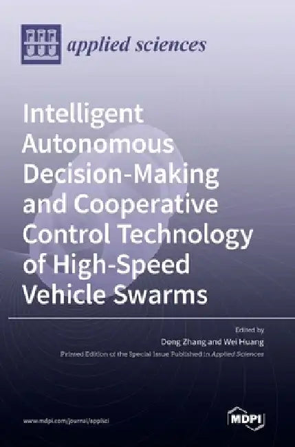 Intelligent Autonomous Decision-Making and Cooperative Control Technology of High-Speed Vehicle Swarms by Dong Zhang