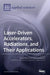 Laser-Driven Accelerators, Radiations, and Their Applications by Hyung Taek Kim