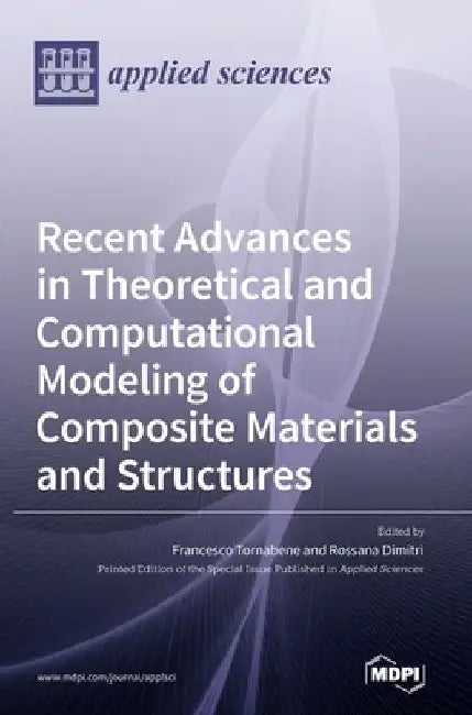Recent Advances in Theoretical and Computational Modeling of Composite Materials and Structures by Francesco Tornabene