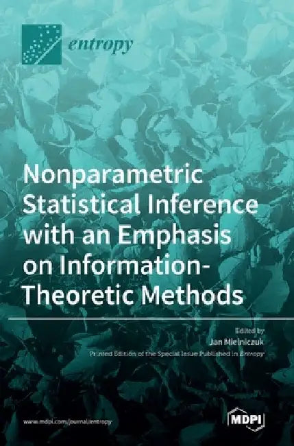 Nonparametric Statistical Inference with an Emphasis on Information-Theoretic Methods by Jan Mielniczuk