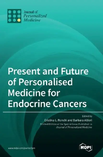 Present and Future of Personalised Medicine for Endocrine Cancers by Cristina L. Ronchi