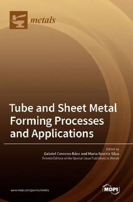 Tube and Sheet Metal Forming Processes and Applications by Gabriel Centeno Báez