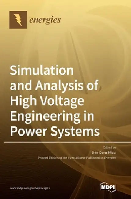 Simulation and Analysis of High Voltage Engineering in Power Systems by Dan Doru Micu
