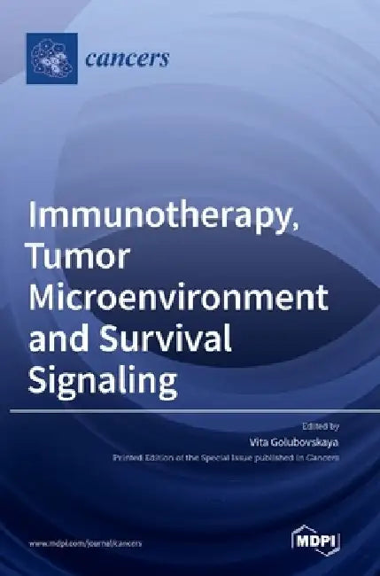 Immunotherapy, Tumor Microenvironment and Survival Signaling by Vita Golubovskaya
