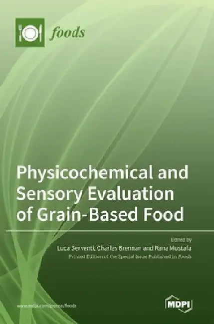 Physicochemical and Sensory Evaluation of Grain-Based Food by Luca Serventi