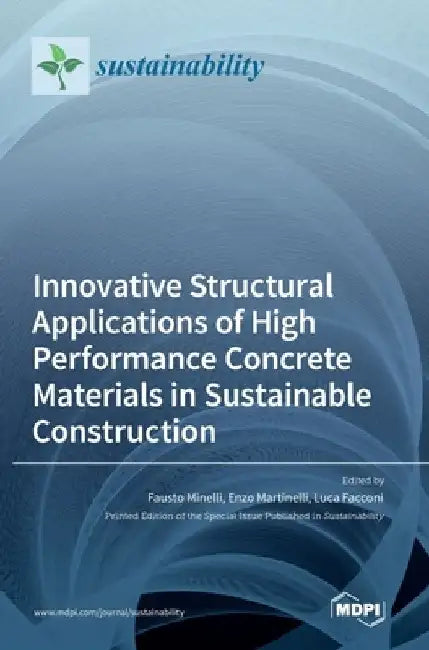 Innovative Structural Applications of High Performance Concrete Materials in Sustainable Construction by Fausto Minelli