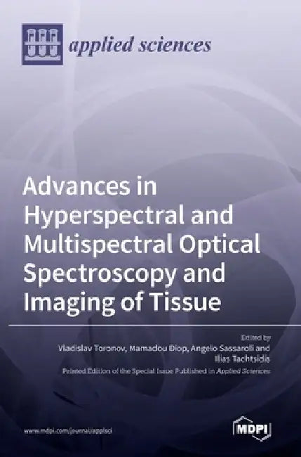 Advances in Hyperspectral and Multispectral Optical Spectroscopy and Imaging of Tissue by Vladislav Toronov
