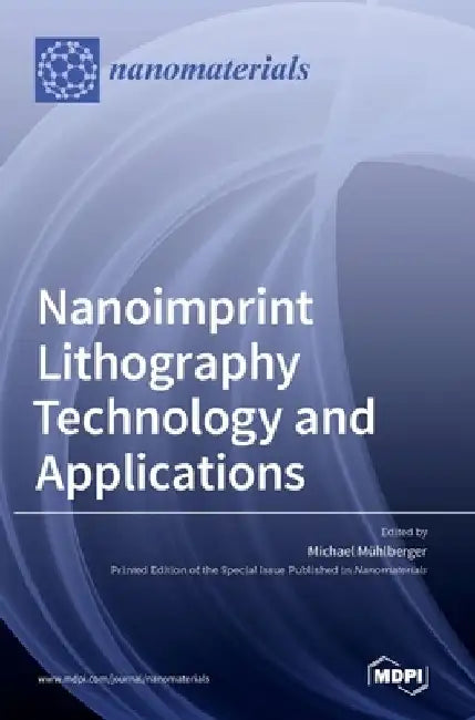 Nanoimprint Lithography Technology and Applications by Michael Mühlberger