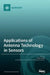 Applications of Antenna Technology in Sensors by Pedro Pinho