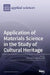 Application of Materials Science in the Study of Cultural Heritage by Marco Martini