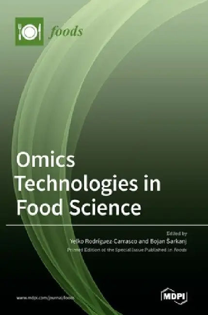 Omics Technologies in Food Science by Yelko Rodrıguez Carrasco
