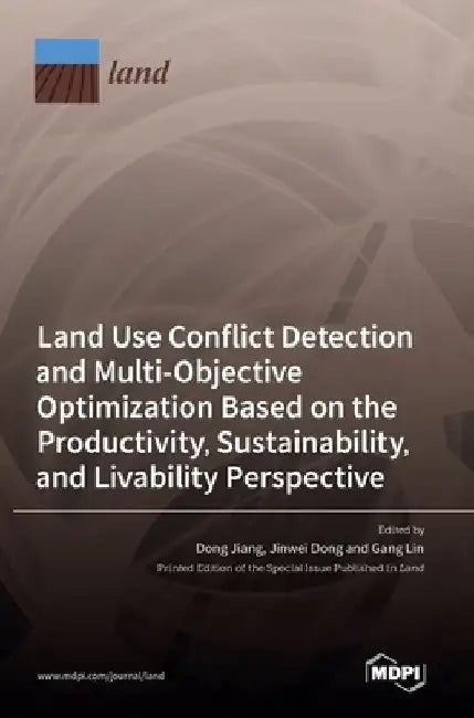 Land Use Conflict Detection and Multi-Objective Optimization Based on the Productivity, Sustainability, and Livability Perspective by Dong Jiang