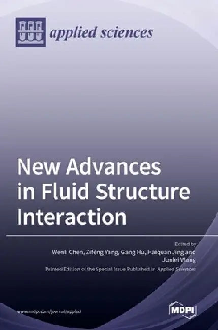 New Advances in Fluid Structure Interaction by Wenli Chen