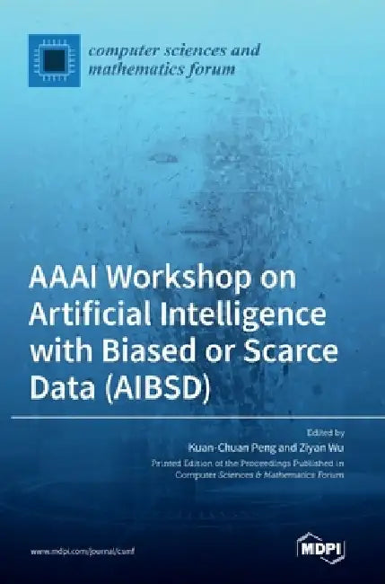 AAAI Workshop on Artificial Intelligence with Biased or Scarce Data (AIBSD) by Kuan-Chuan Peng