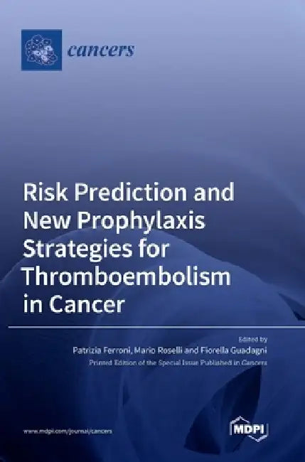 Risk Prediction and New Prophylaxis Strategies for Thromboembolism in Cancer by Patrizia Ferroni