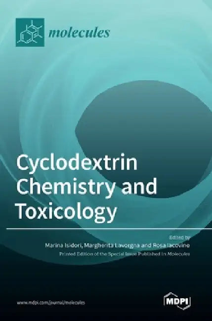 Cyclodextrin Chemistry and Toxicology by Marina Isidori