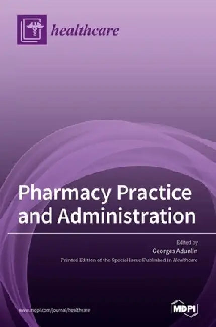 Pharmacy Practice and Administration by Georges Adunlin
