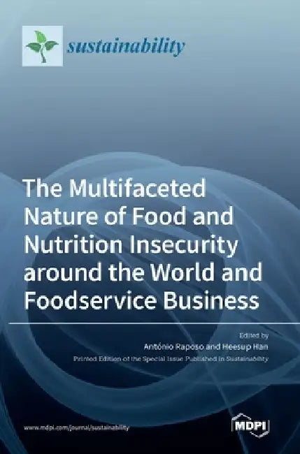 The Multifaceted Nature of Food and Nutrition Insecurity around the World and Foodservice Business by Antonio Raposo