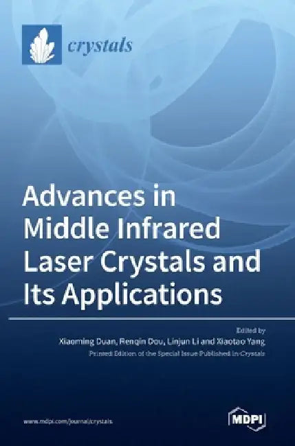 Advances in Middle Infrared Laser Crystals and Its Applications by Xiaoming Duan