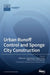 Urban Runoff Control and Sponge City Construction by Jia, Haifeng