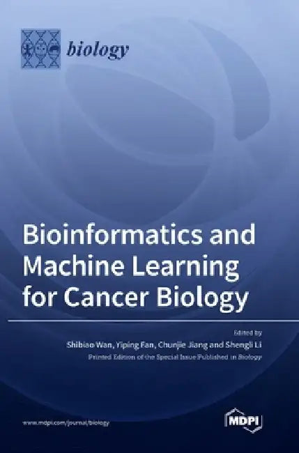 Bioinformatics and Machine Learning for Cancer Biology by Shibiao Wan