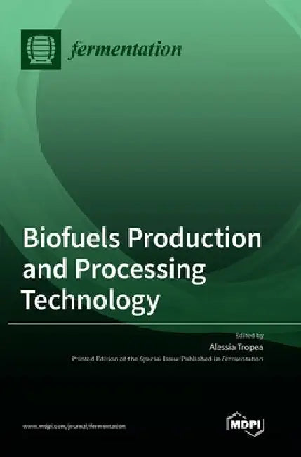 Biofuels Production and Processing Technology by Alessia Tropea