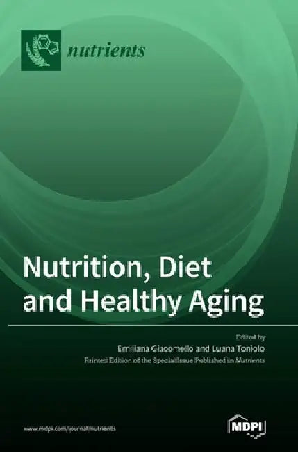 Nutrition, Diet and Healthy Aging by Emiliana Giacomello