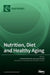 Nutrition, Diet and Healthy Aging by Emiliana Giacomello