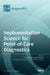 Implementation Science for Point-of-Care Diagnostics by Tivani P. Thompson