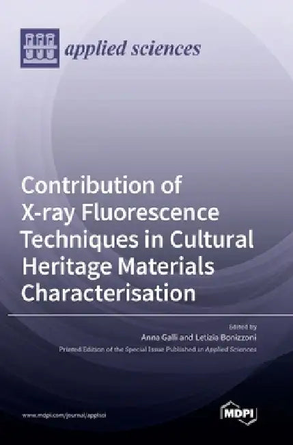 Contribution of X-ray Fluorescence Techniques in Cultural Heritage Materials Characterisation by Anna Galli