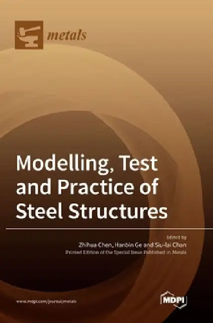 Modelling, Test and Practice of Steel Structures by Zhihua Chen